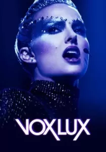 Vox Lux ว็อกซ์ ลักซ์ เกิดมาเพื่อร้องเพลง