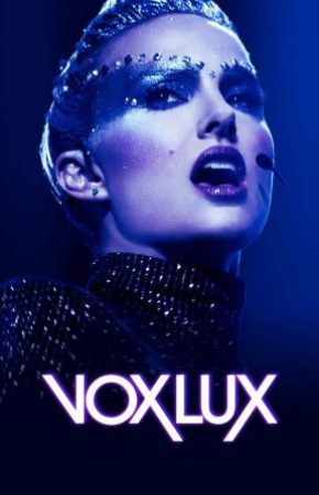 Vox Lux ว็อกซ์ ลักซ์ เกิดมาเพื่อร้องเพลง
