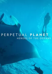 Perpetual Planet Heroes of the Oceans