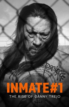 Inmate #1 The Rise of Danny Trejo นักโทษหมายเลขหนึ่ง เส้นทางชีวิตของแดนนี่ เทรโฮ