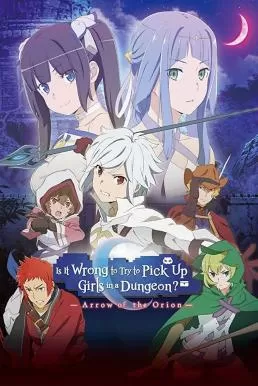 Is It Wrong to Try to Pick Up Girls in a Dungeon Arrow of the Orion